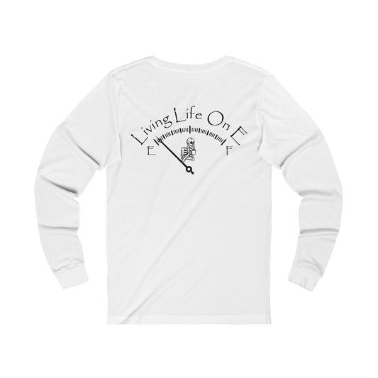 Living Life on E- Long Sleeve T-Shirt