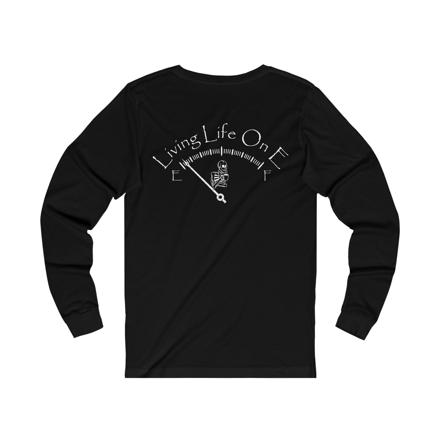 Living Life on E- Long Sleeve T-Shirt